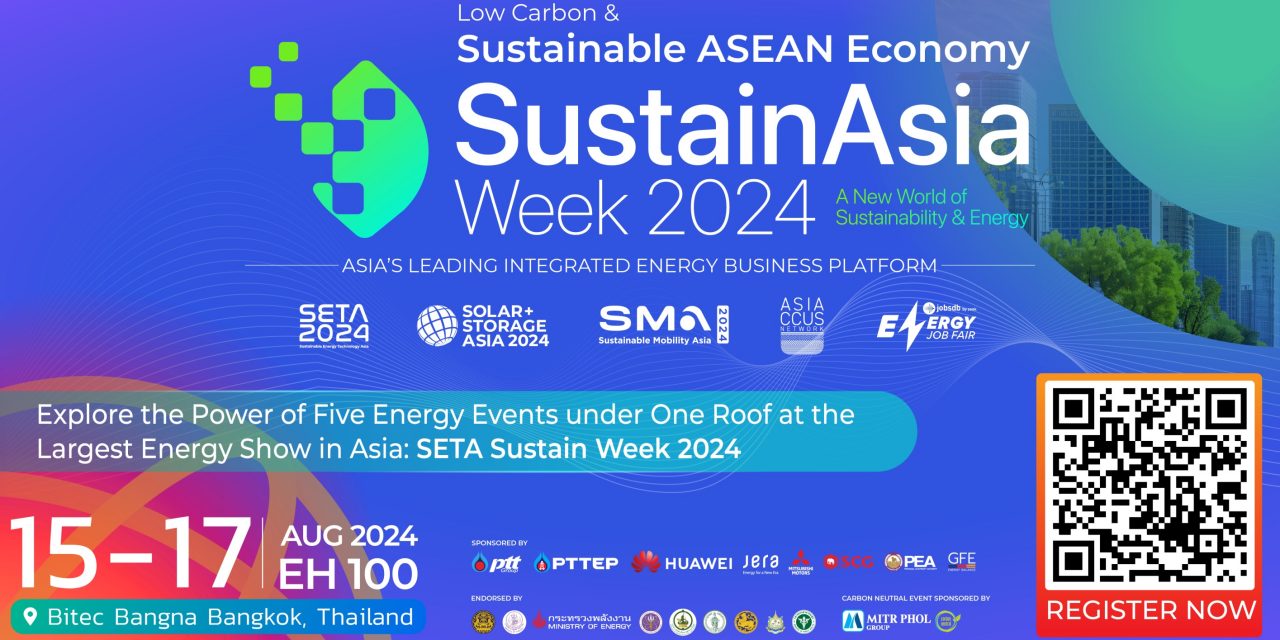 SETA 2024 และ SustainAsia Week 2024 มหกรรมพลังงานและเทคโนโลยีที่ยิ่งใหญ่แห่งเอเชีย อัปเดตเทรนด์พลังงานกับผู้เชี่ยวชาญระดับโลก จุดประกายความหลงใหลในความยั่งยืน หนุนไทยเดินหน้าสู่เป้าหมาย Net Zero